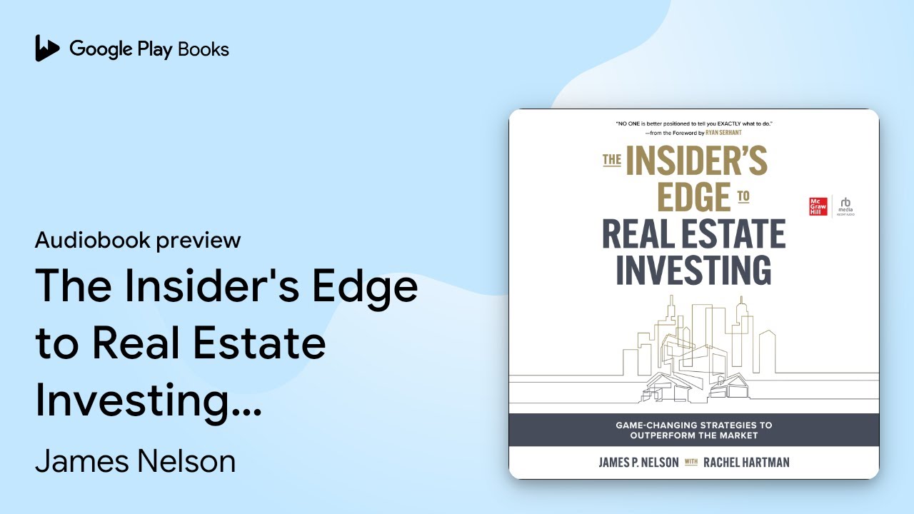 The Insider's Edge to Real Estate Investing:&hellip; by James Nelson &middot; Audiobook preview