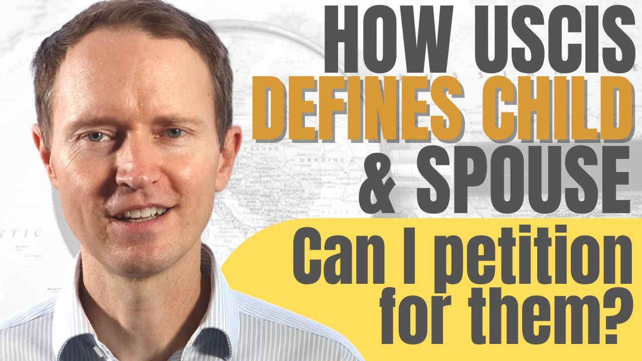 How Does USCIS Define my Spouse and Child and Can I Petition for Them?