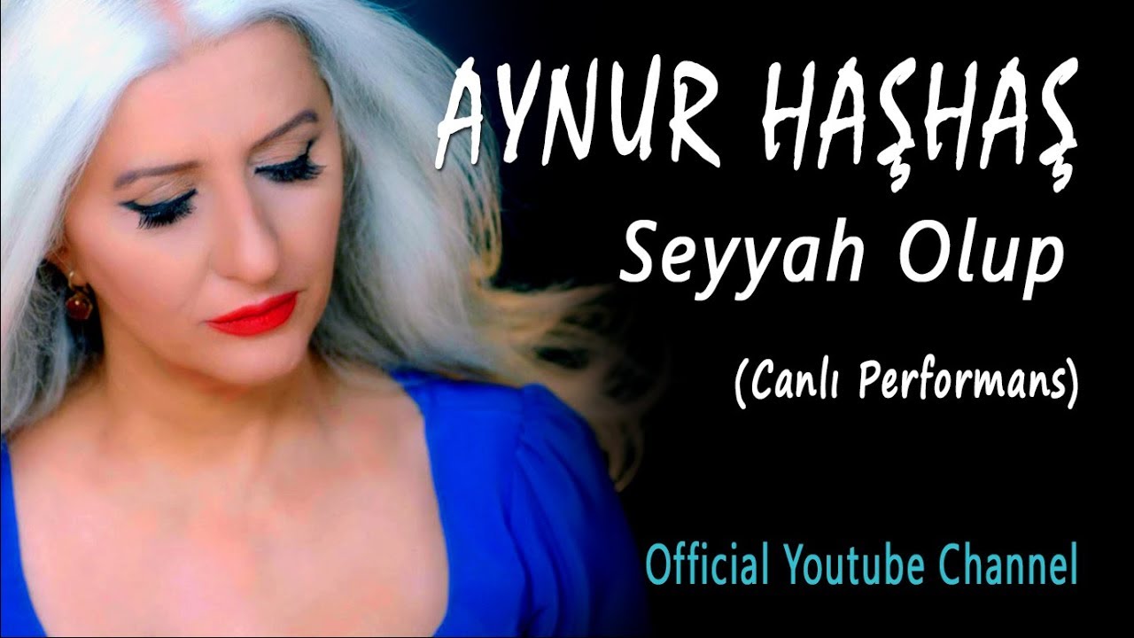 Aynur Haşhaş - Seyyah Olup (Canlı Performans)