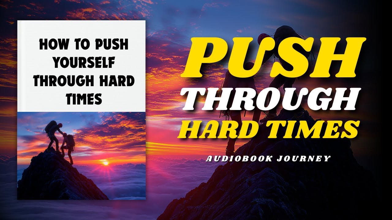 How to Push Yourself Through Hard Times (Free Audiobooks)