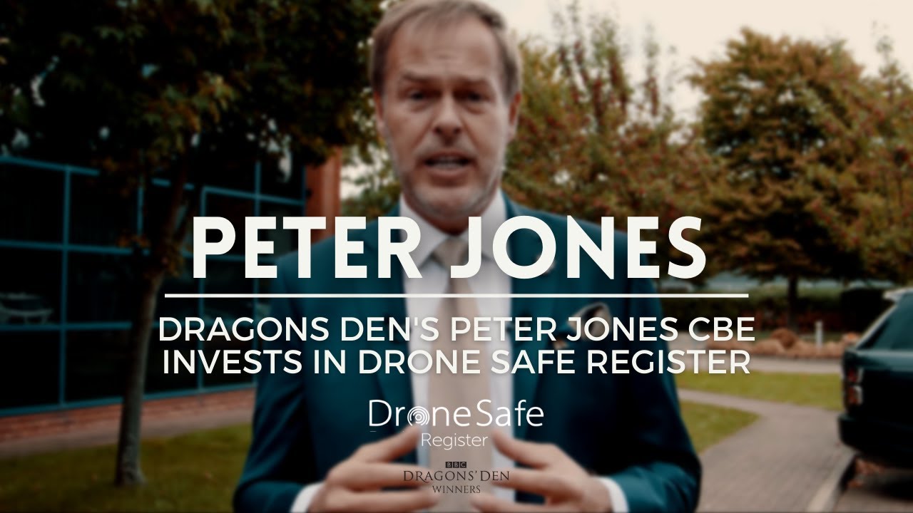 Dragons Den's Peter Jones CBE Invests In Drone Safe Register - Find Out Why! | Drone Safe Register