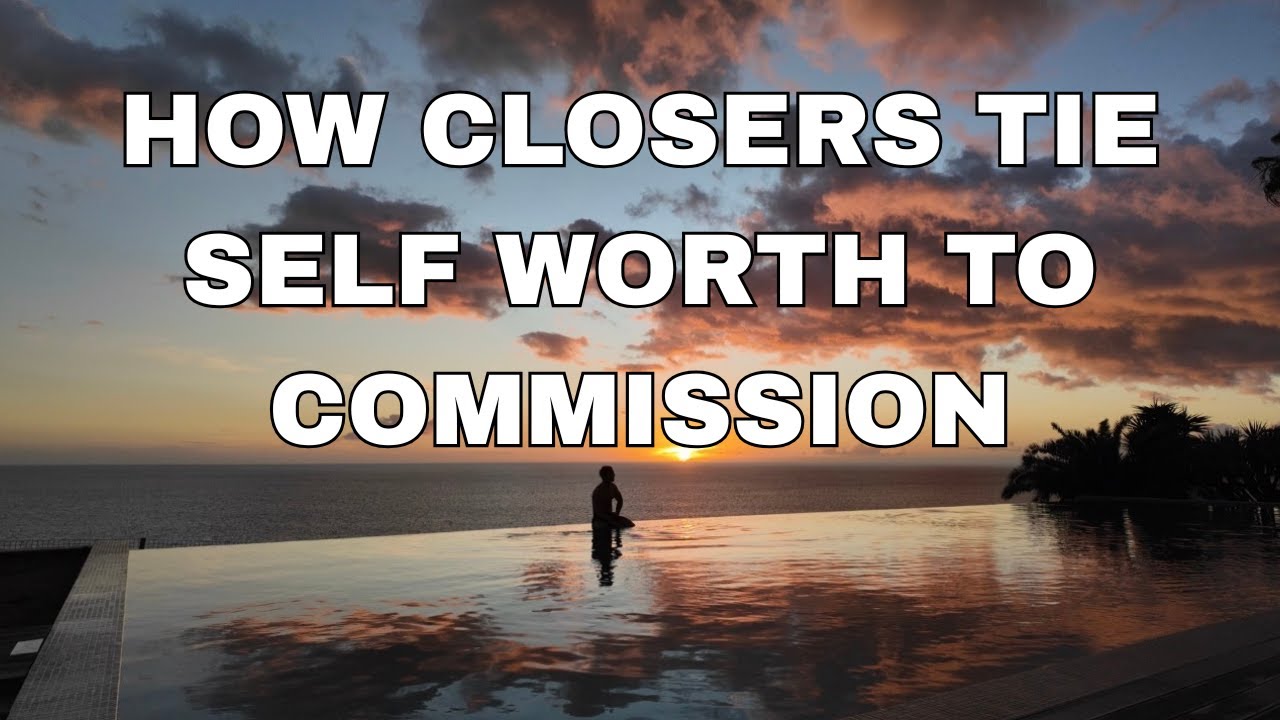 How Closers Tie Self-Worth to Commission (And How to Fix!)