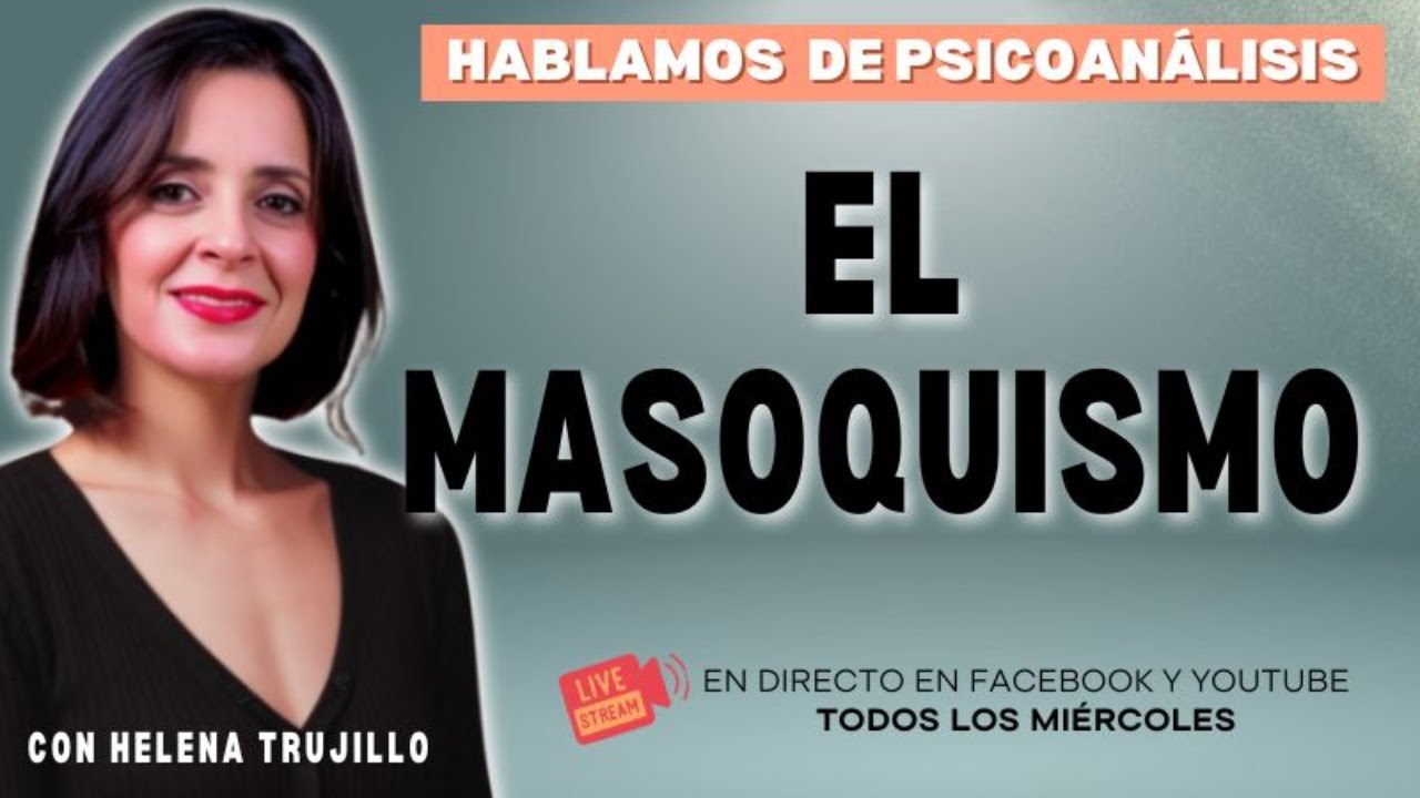 EL MASOQUISMO. HABLAMOS DE PSICOANÁLISIS CON HELENA TRUJILLO
