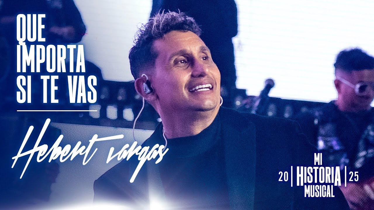 Hebert Vargas - Qué Importa si Te Vas  | En Vivo - Centro de Eventos 