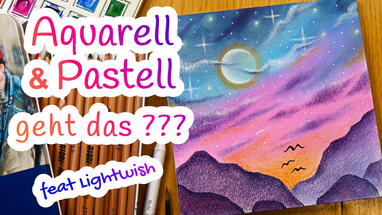 Aquarell & Pastell - Passt das zusammen? Ich teste die günstigen Pastellstifte von Lightwish