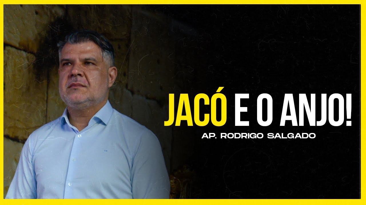 Jacó e o Anjo! | Ap. Rodrigo Salgado
