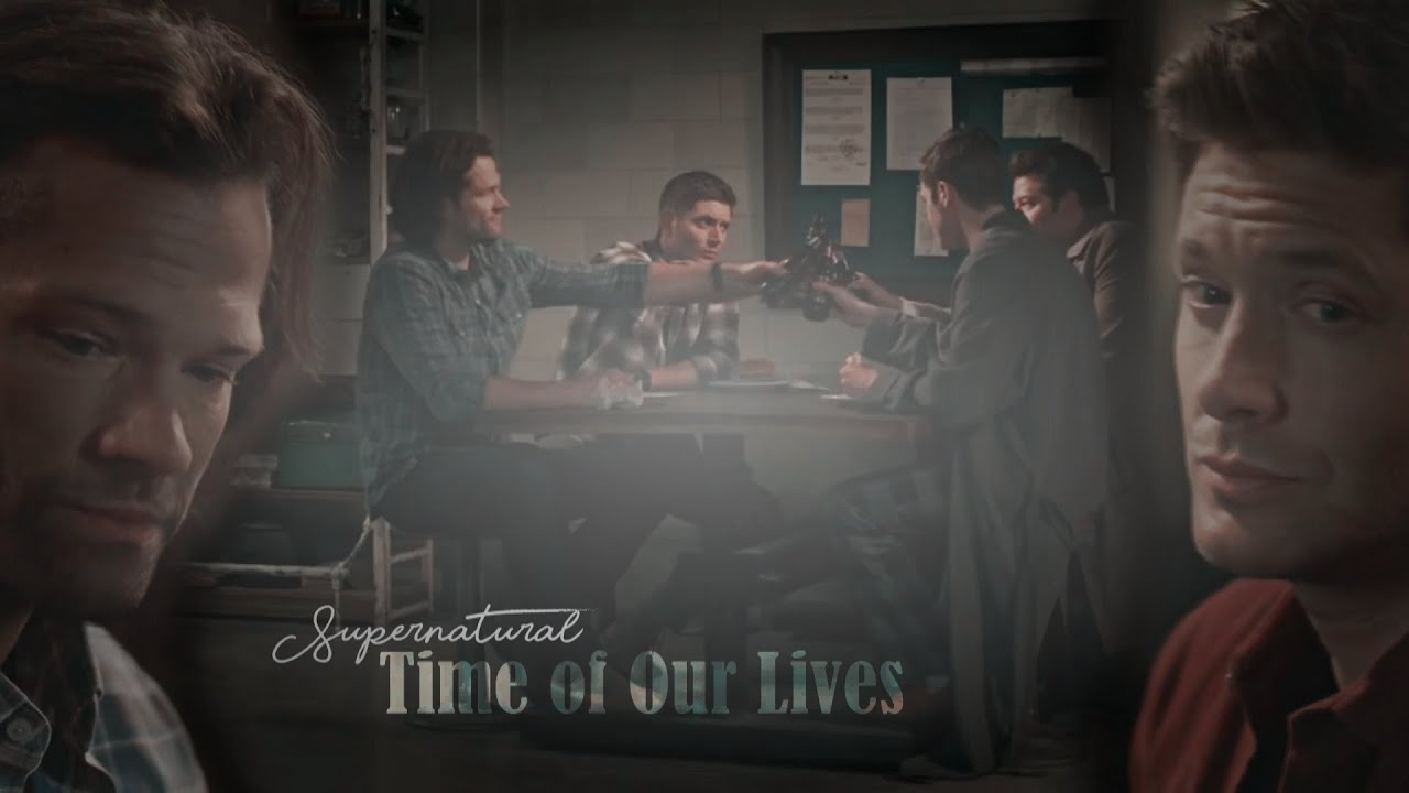 Supernatural || Time of Our Lives [15x19] - Goodbye Supernatural