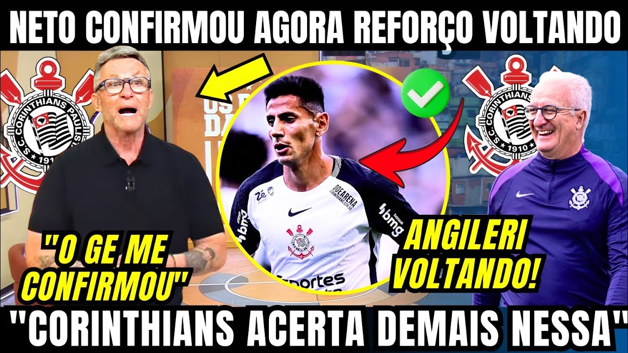 NETO CONFIRMOU ANGILERI VOLTANDO AO CORINTHIANS APÓS NEGOCIAÇÃO ESQUENTAR AGORA NO OS DONOS DA BOLA 