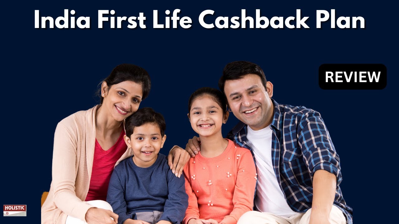 India First Life Cashback Plan: Good or Bad? A Detailed Review | Holistic Investment