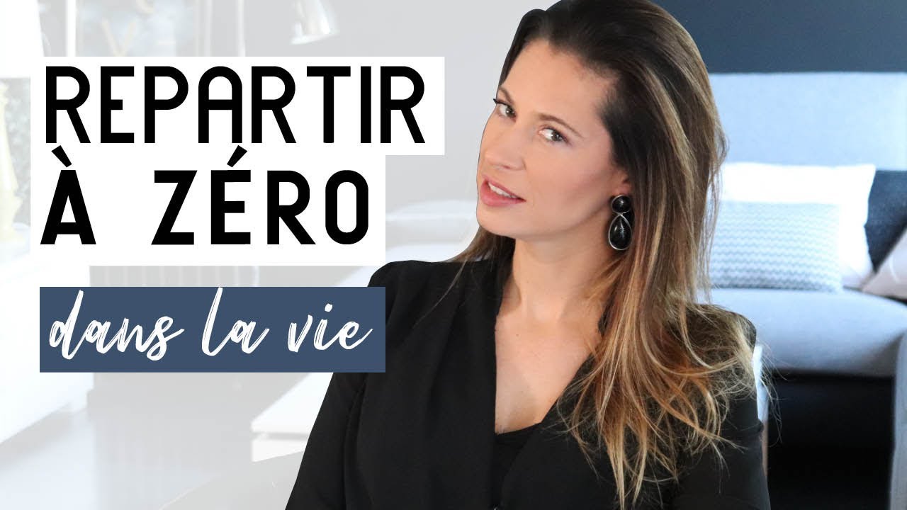 REPARTIR À ZÉRO DANS SA VIE