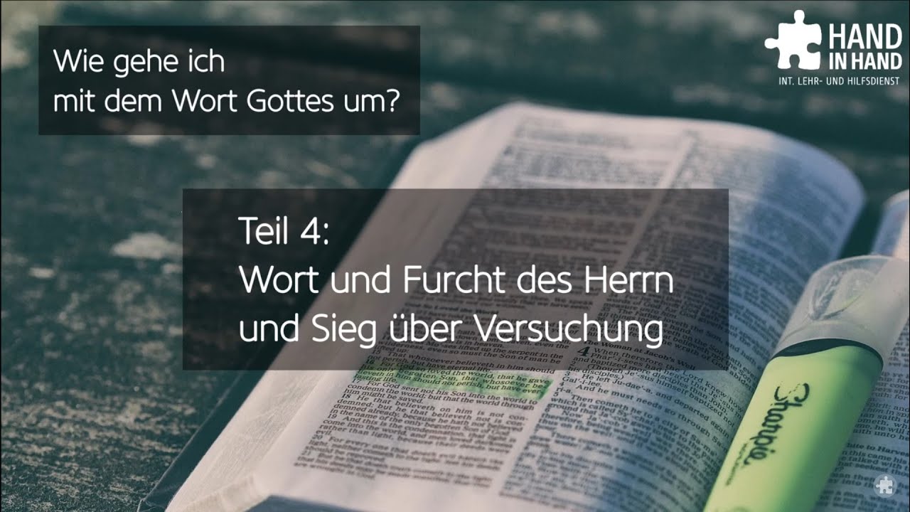 Wie gehe ich mit dem Wort Gottes um? (4/5): Wort und Furcht des Herrn und Sieg über Versuchung
