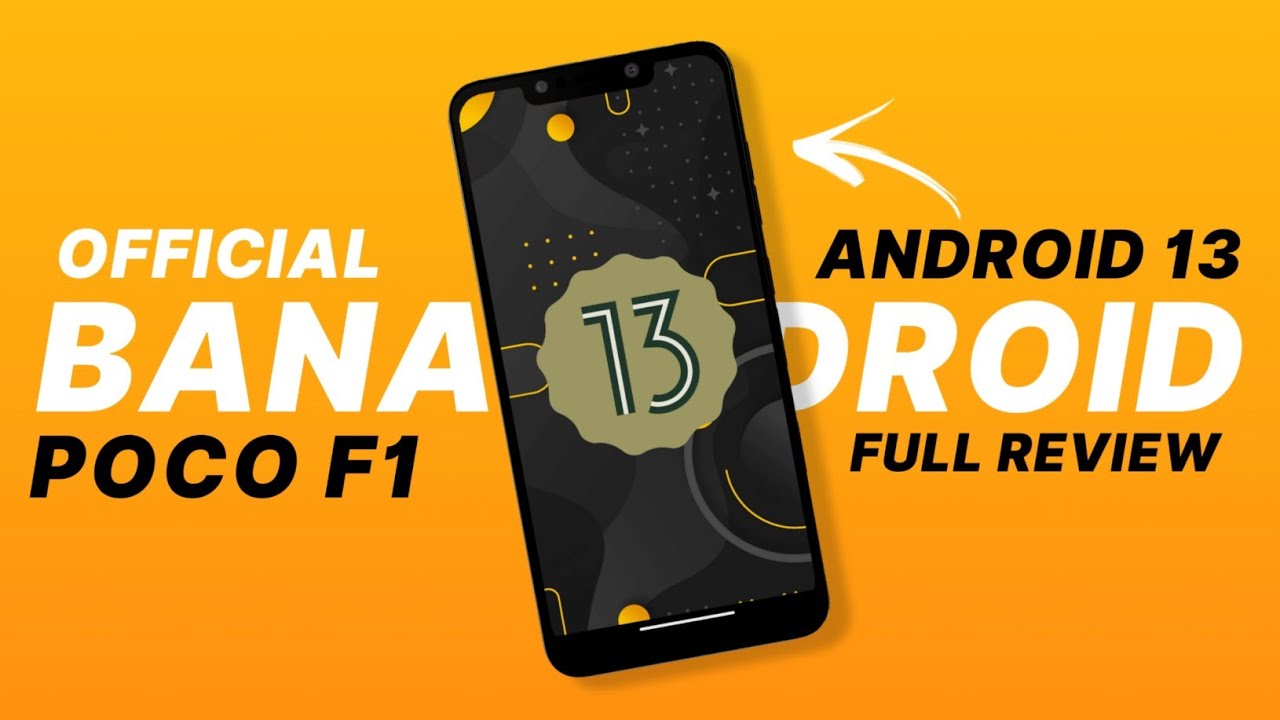 POCO F1 - BananaDroid Tanduk - Official - Android 13 - Full Detailed Review