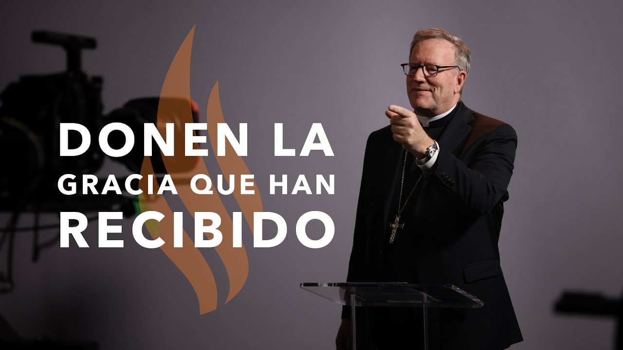 Donen la Gracia que Han Recibido - Sermón del Domingo del obispo Robert Barron