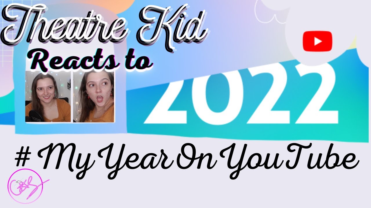 Theatre Kid Reacts to #myyearonyoutube