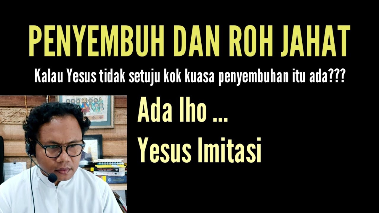 KUASA PENYEMBUHAN DAN INVASI ROH JAHAT ??? ... Rm. Aba MSC