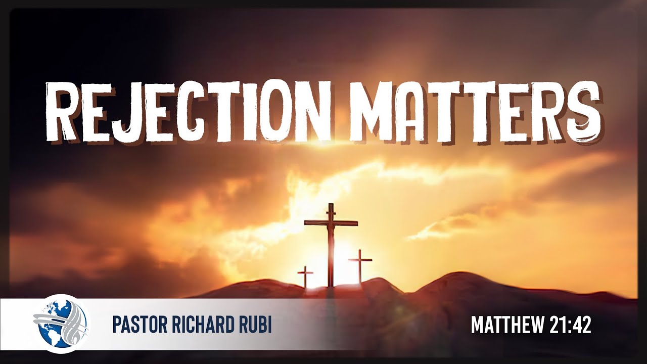 Wednesday | Rejection Matters | Ps. Richard Rubi | 05-21-2025