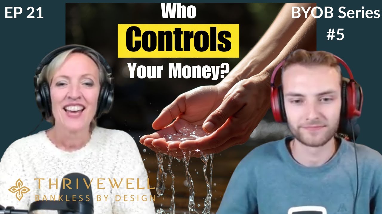 Ep 21 — Who Really Controls the Money? | Becoming Your Own Banker Series (Ep 5)