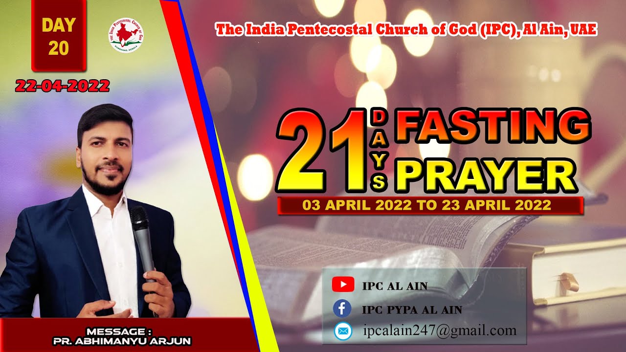 IPC AL AIN /21 DAYS FASTING PRAYER/22/04/2021/DAY 21 /  PR. ABHIMANYU ARJUN