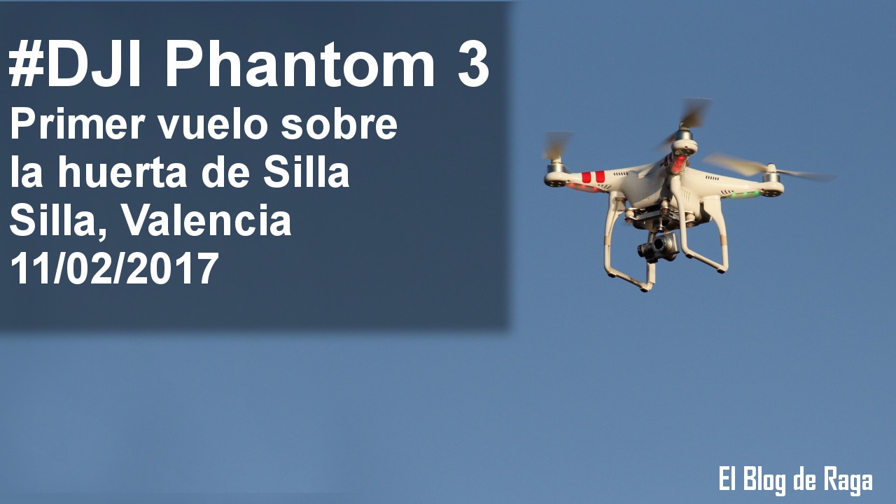 Primer vuelo DJI phantom 3 Standard, Silla, Valencia