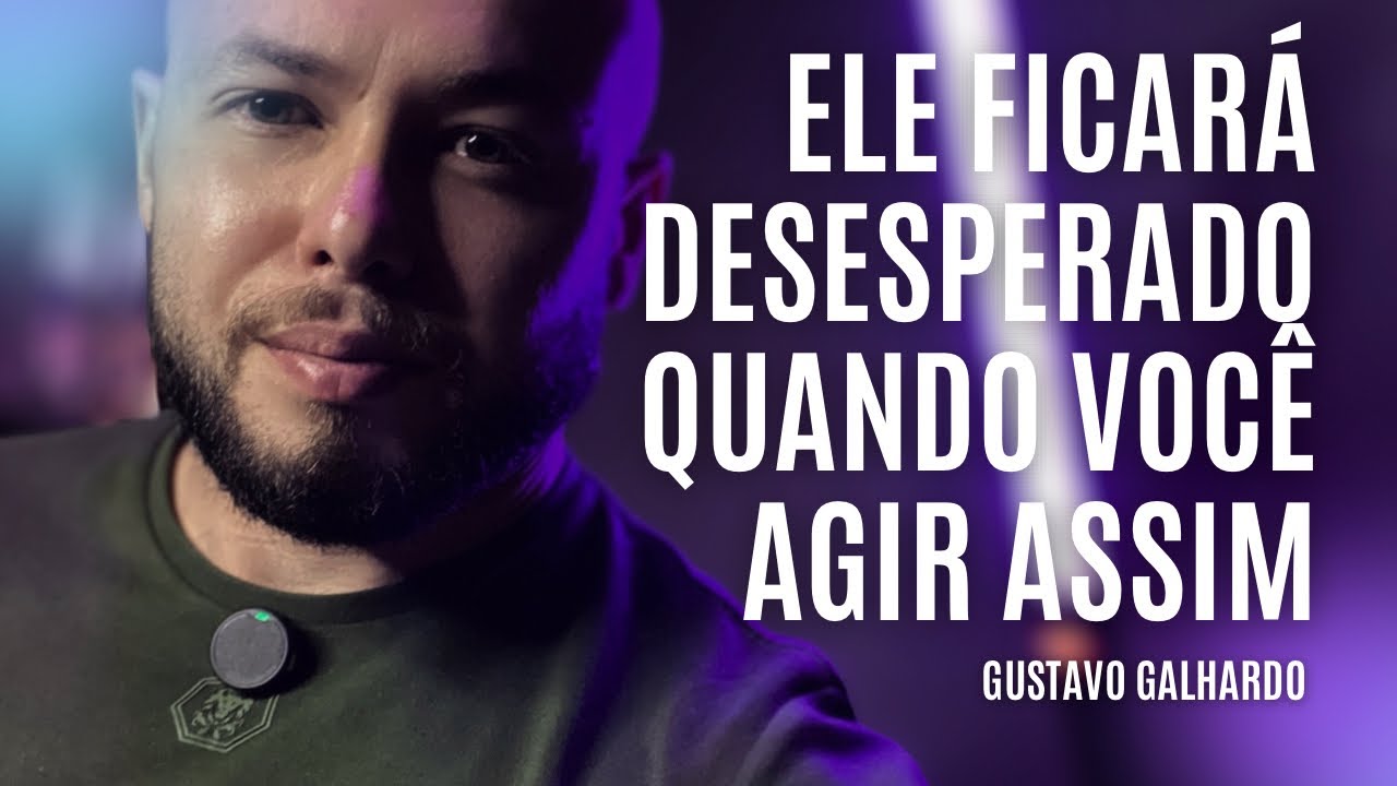 O HOMEM FICA DESESPERADO POR ESSA MULHER // Gustavo Galhardo