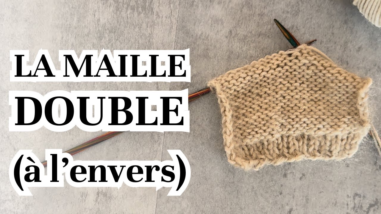 Comment tricoter la maille double à l'envers