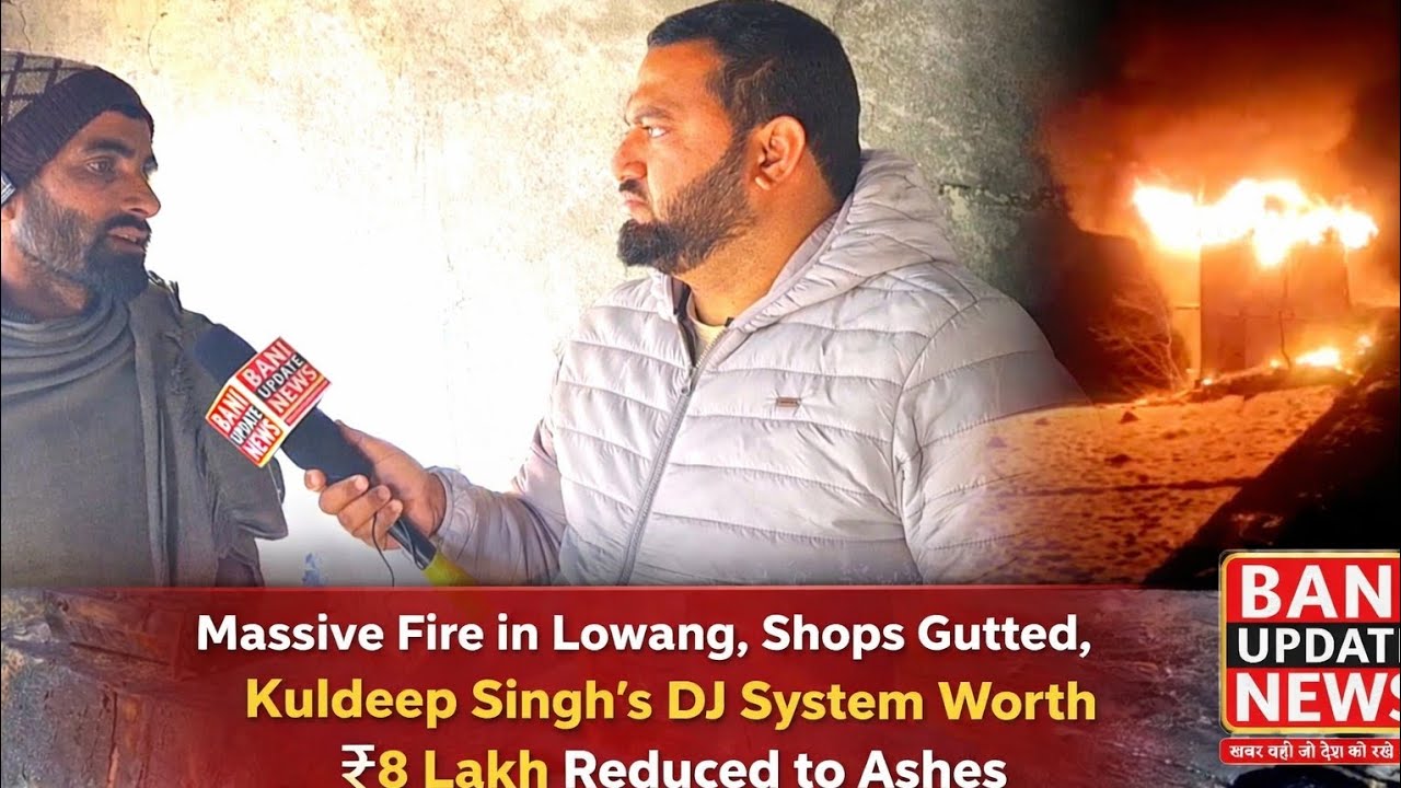 Massive Fire in Lowang, Shops Gutted, Kuldeep Singh’s DJ System Worth ₹8 Lakh Reduced to Ashes