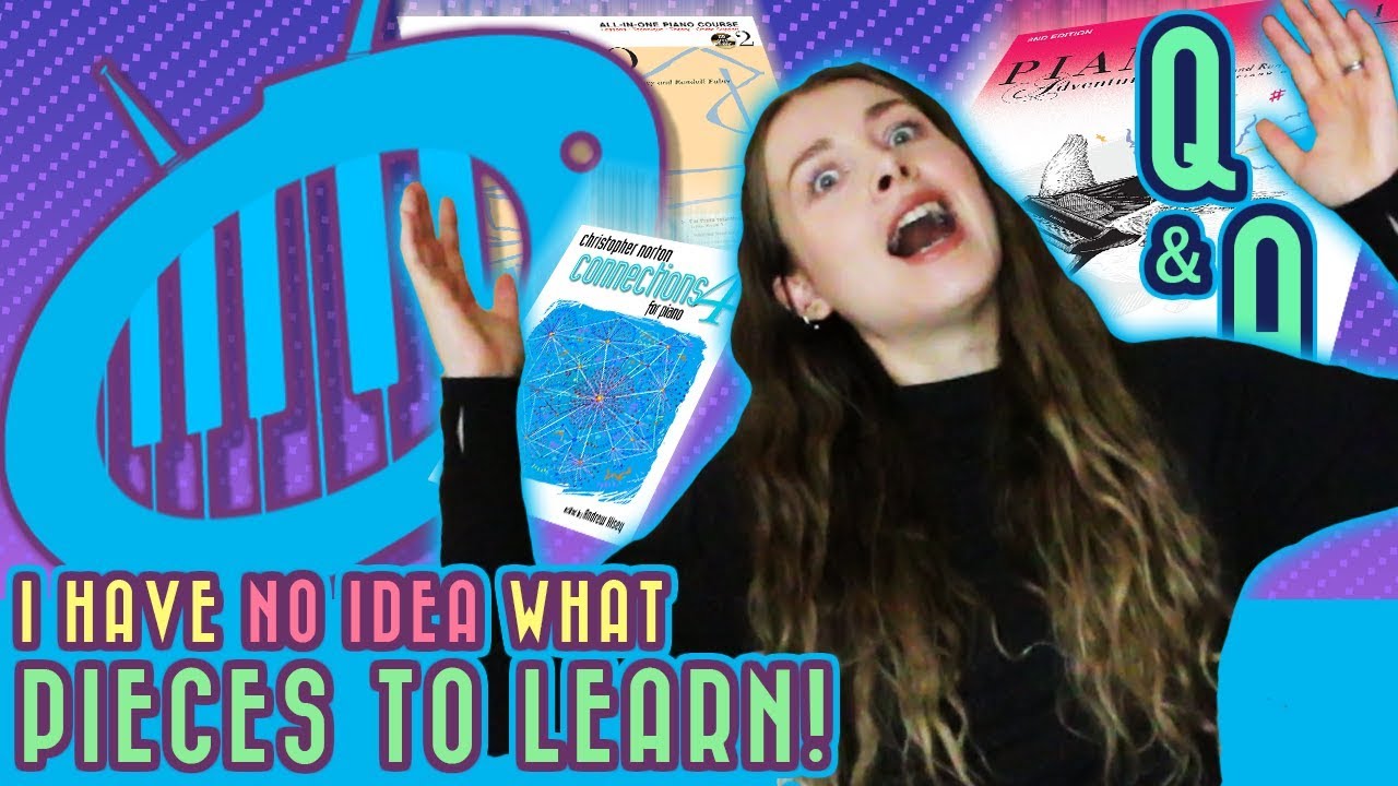 Piano Q&A: I have no idea what pieces to learn!