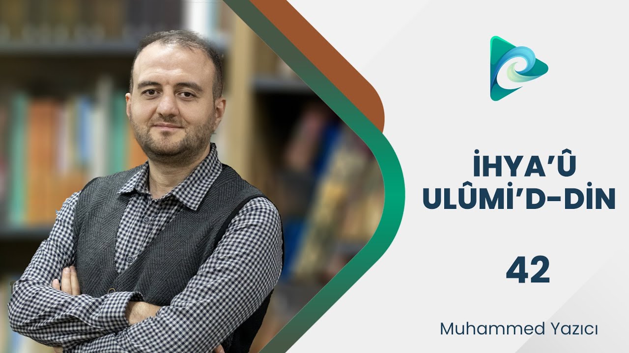 42- Birlikte Yemenin Fazileti | İhyau Ulumi'd Din | Muhammed Yazıcı