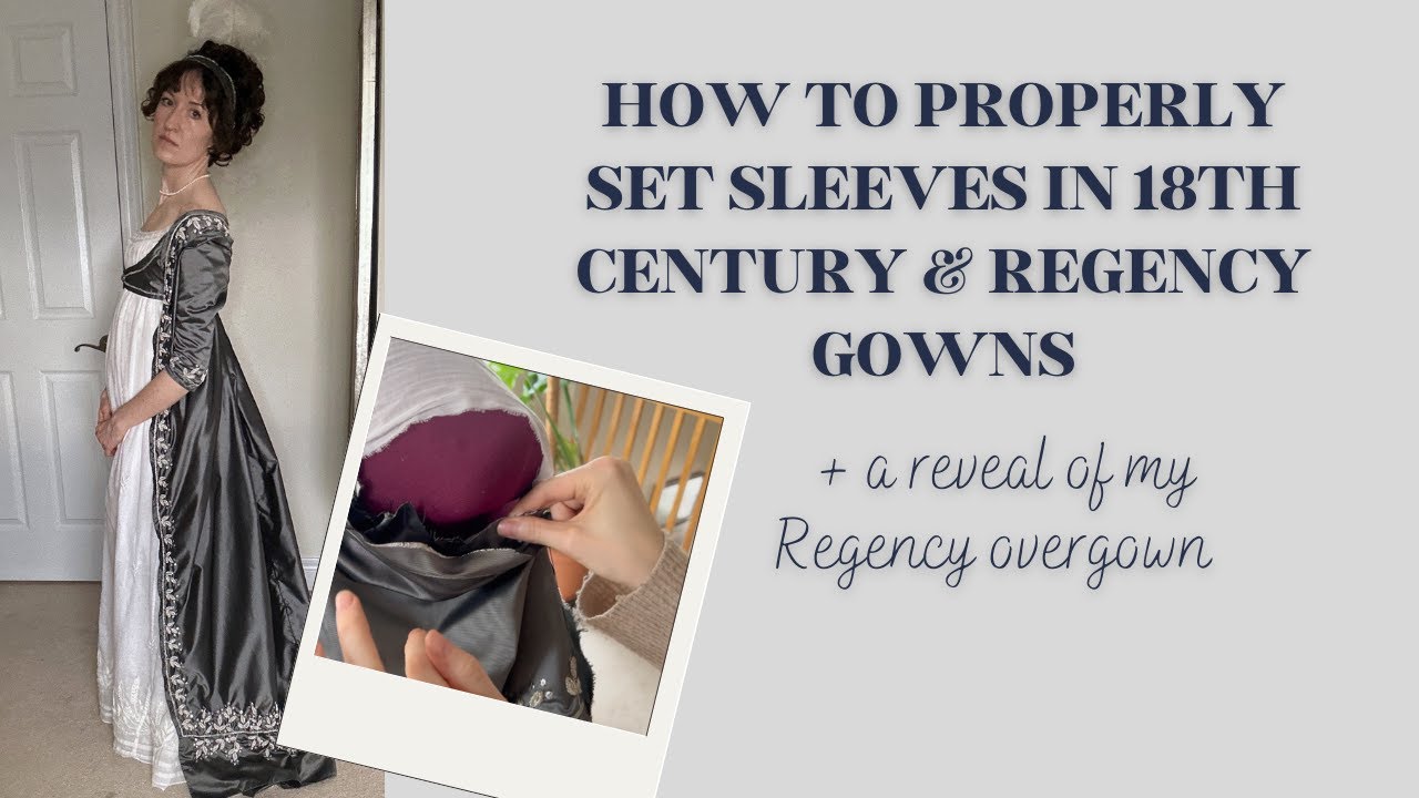 How to Properly Set Sleeves in 18th Century & Regency Gowns (ft. The Ken Continuum)