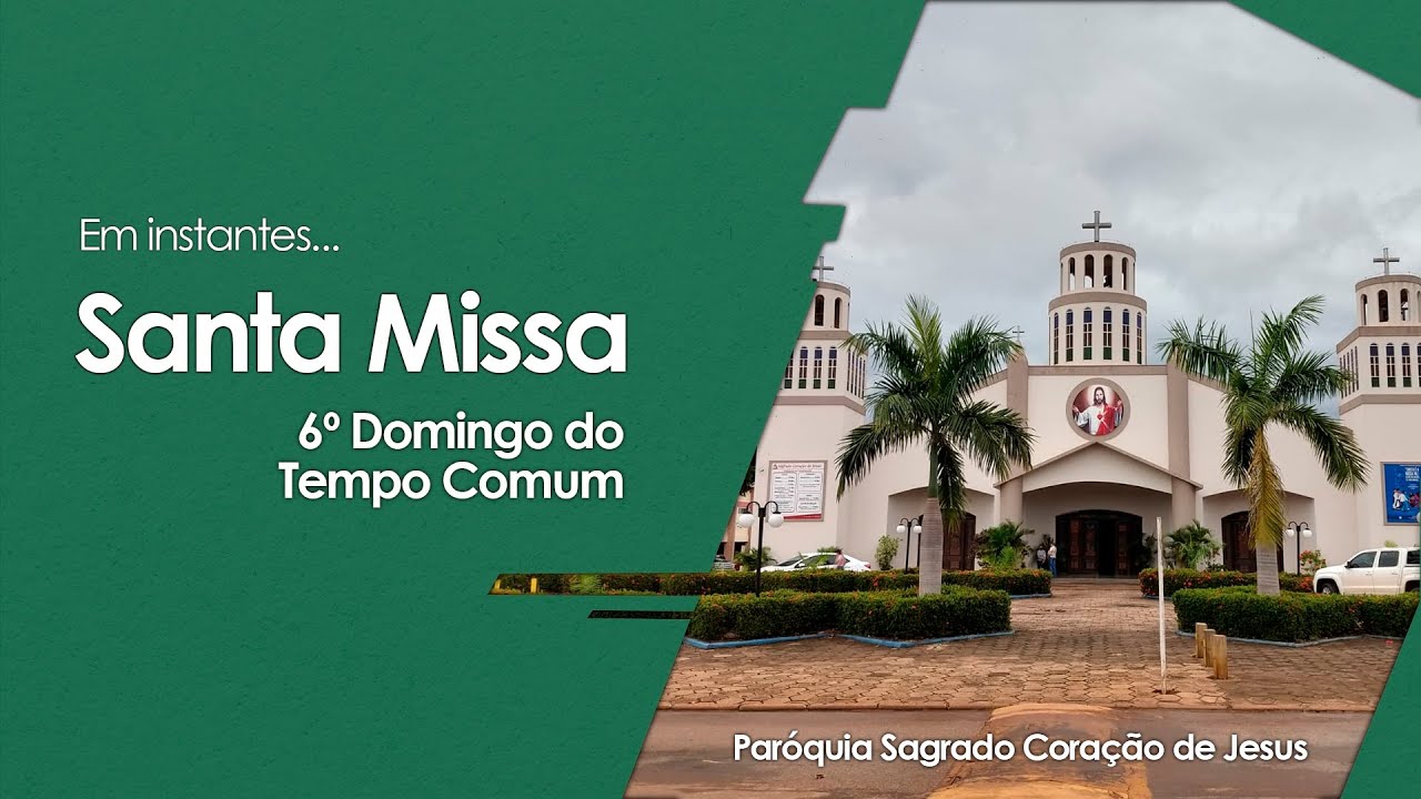 Santa Missa - 6º Domingo do Tempo Comum