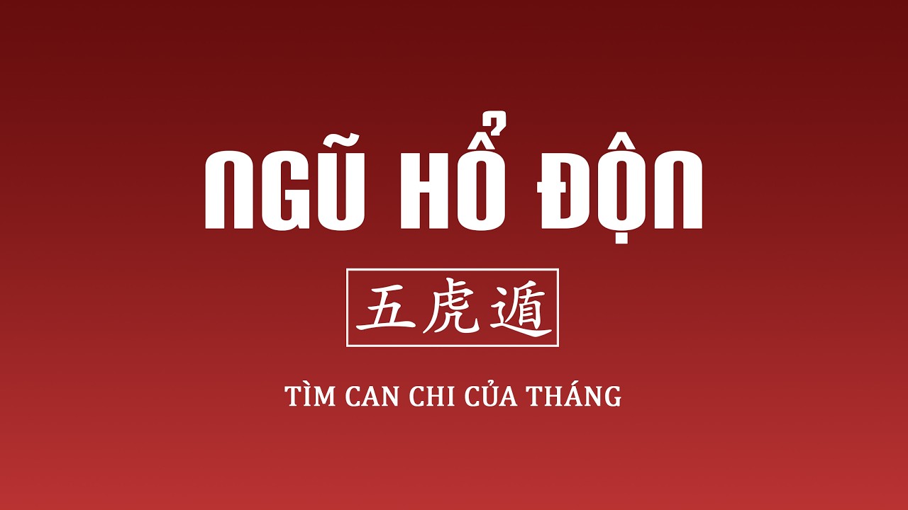 NGŨ HỔ ĐỘN - Phương pháp tìm Thiên can của Tháng bằng Thiên can của Năm