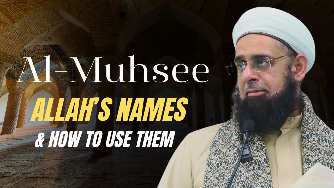 al-Muhsee (The All-Enumerating): Allah's Names & How to Use Them | Dr. Mufti Abdur-Rahman Mangera