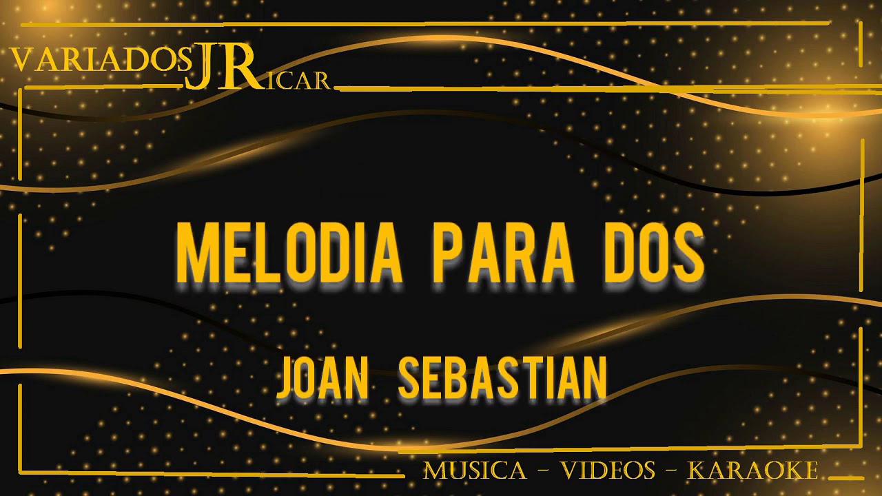 Joan Sebastian Melodía Para Dos (Karaoke)