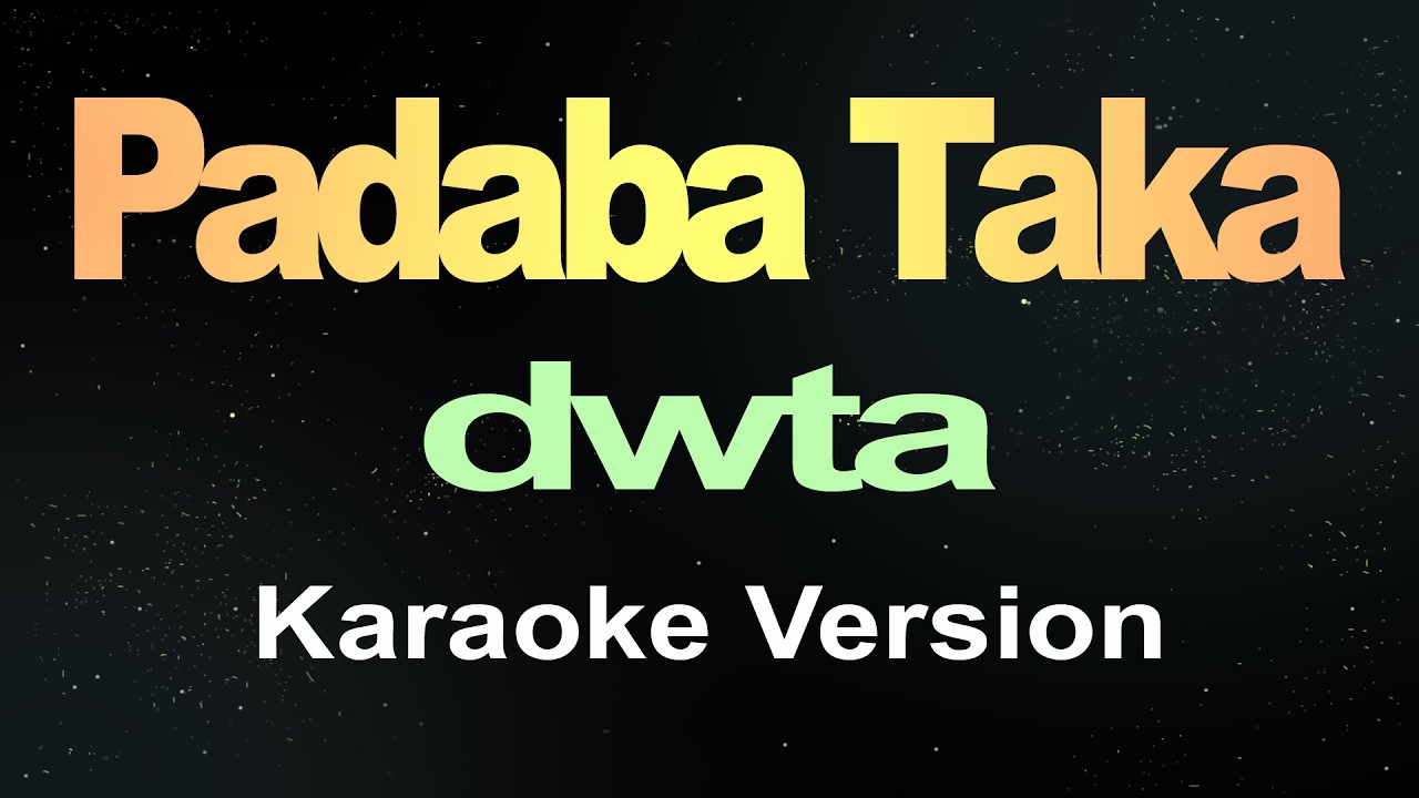 Padaba Taka - dwta (Karaoke Version)