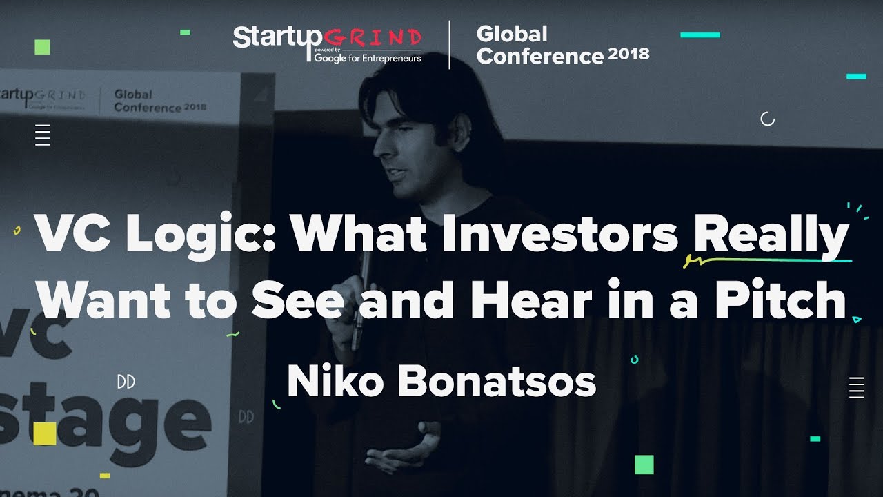 VC Logic: What Investors Really Want to See and Hear in a Pitch - Niko Bonatsos