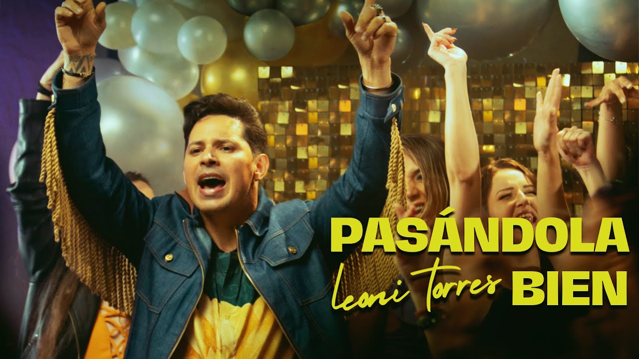 Leoni Torres -  Pasándola Bien (Video Oficial)