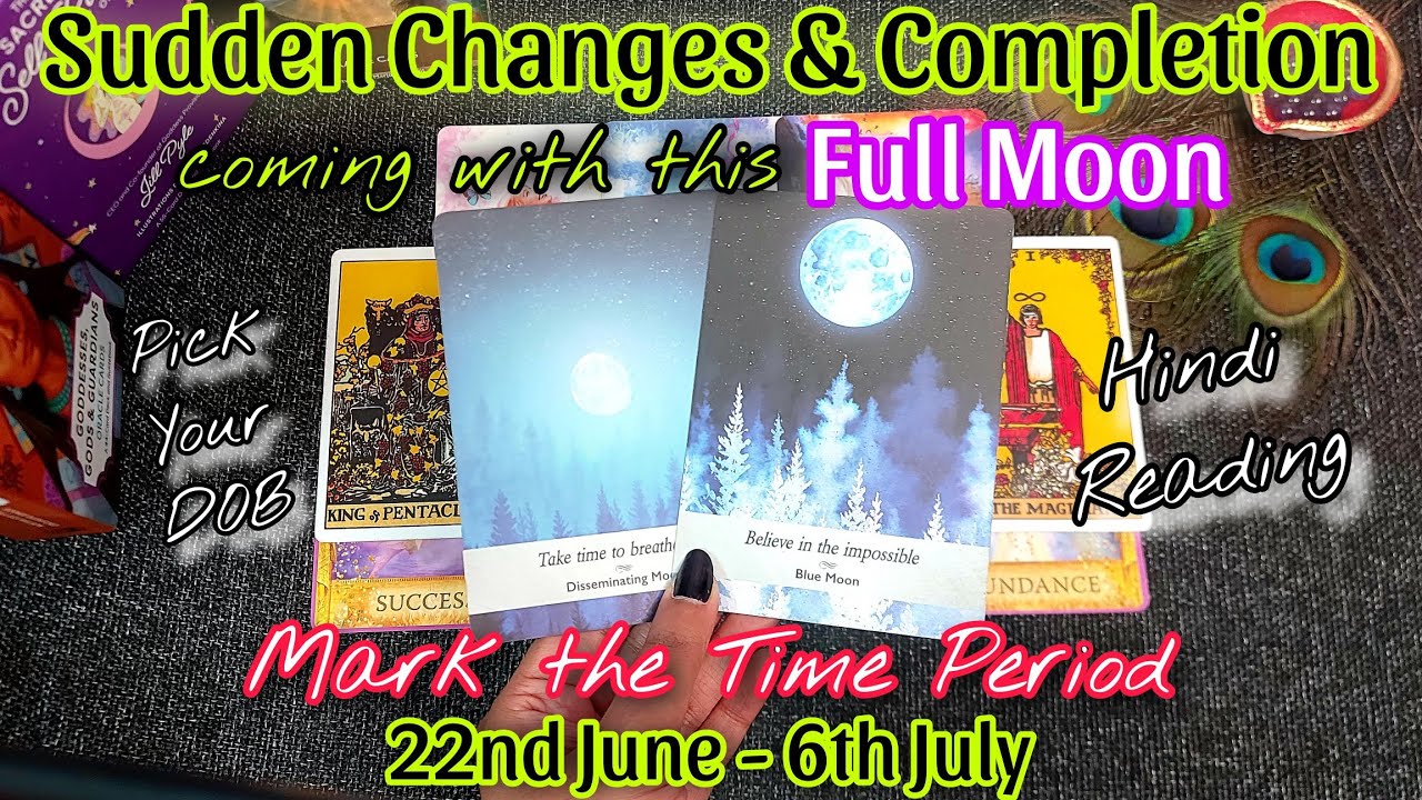 ⭐बहुत बड़ा बदलाव आ रहा है⭐with this Full Moon (22nd June)🔮Are you ready❓🧿🔮Pick Your DOB🧿Hindi🀄