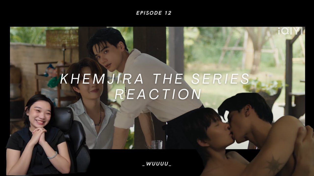 Khemjira The Series เขมจิราต้องรอด Episode 12 reaction