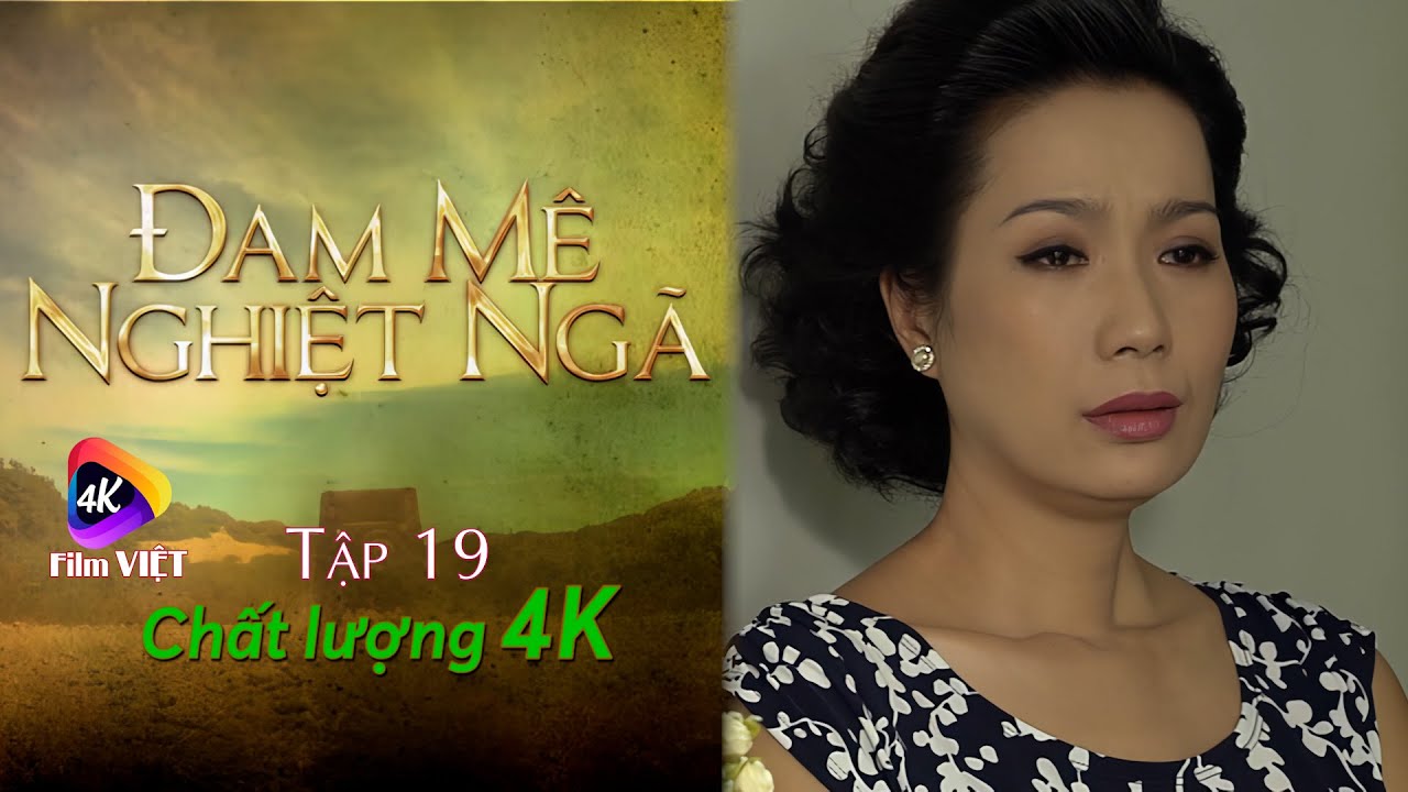 Đam Mê Nghiệt Ngã Tập 19 (2023) 4K | Trịnh Kim Chi hối hận khi đuổi con ra khỏi nhà