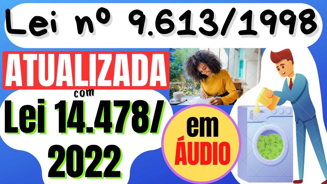 Lei da lavagem de dinheiro (Lei 9.613/1998) em ÁUDIO *com novos artigos, incisos e parágrafos*