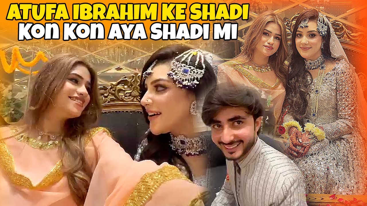 ATUFA OR IBRAHIM KE SHADI 😍 KON KON AYA SHADI MI 😮