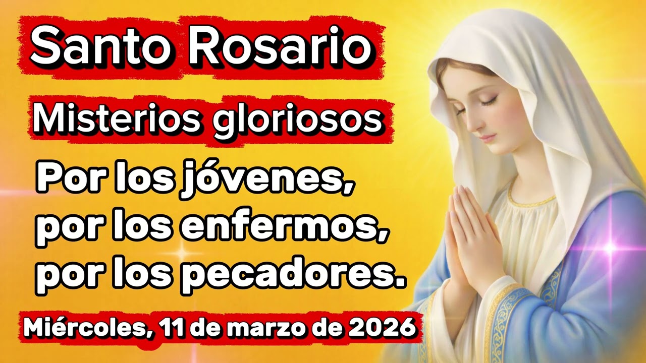 Santo Rosario de Hoy Miércoles 11 de marzo | Misterios Gloriosos 