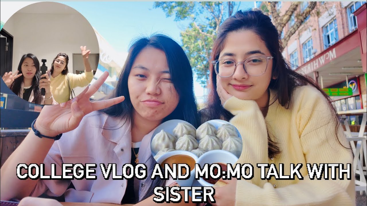 College vlog and Mo:Mo talk with sister😂❤️