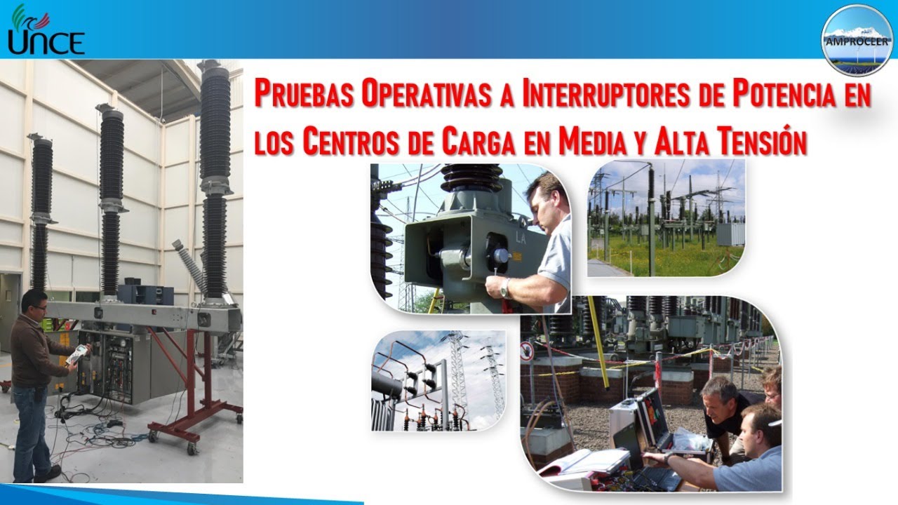 Pruebas Operativas a Interruptores de Potencia en los Centros de Carga en Media y Alta Tensión
