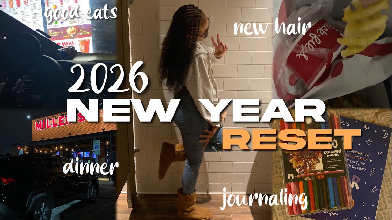 2026 New Year Reset | Journaling, hair appointment, chick fil a, chipotle, etc
