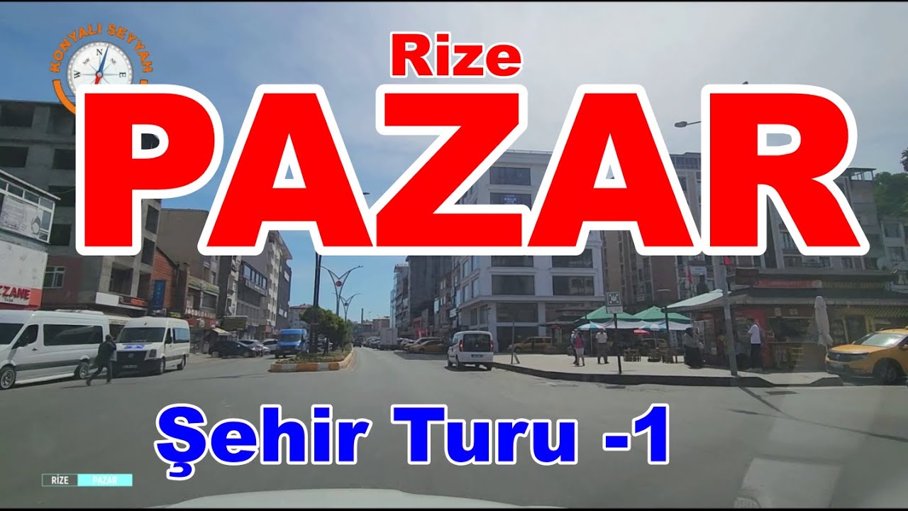 PAZAR ŞEHİR TURU -1  / RİZE PAZAR'I GEZİYORUZ -1 / RİZE PAZAR -1
