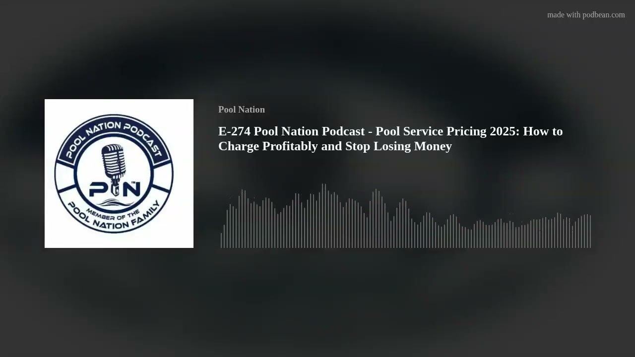 E-274 Pool Nation Podcast - Pool Service Pricing 2025: How to Charge Profitably and Stop Losing Mone