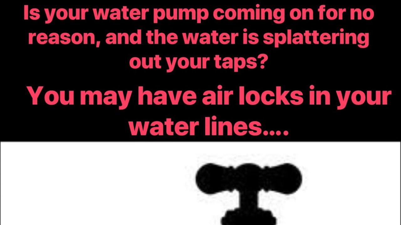 Is your water pump coming on for no reason, and the water is splattering out your taps?