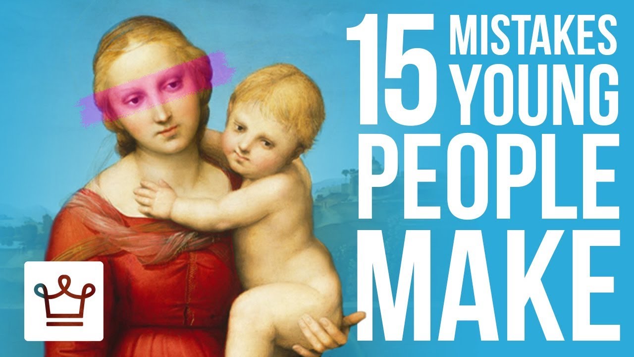 15 Mistakes People Make When They're Young