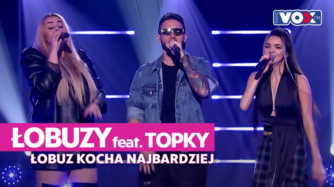 Łobuzy ft. Topky - Łobuz kocha najbardziej | Pierwsza Zmiana Show